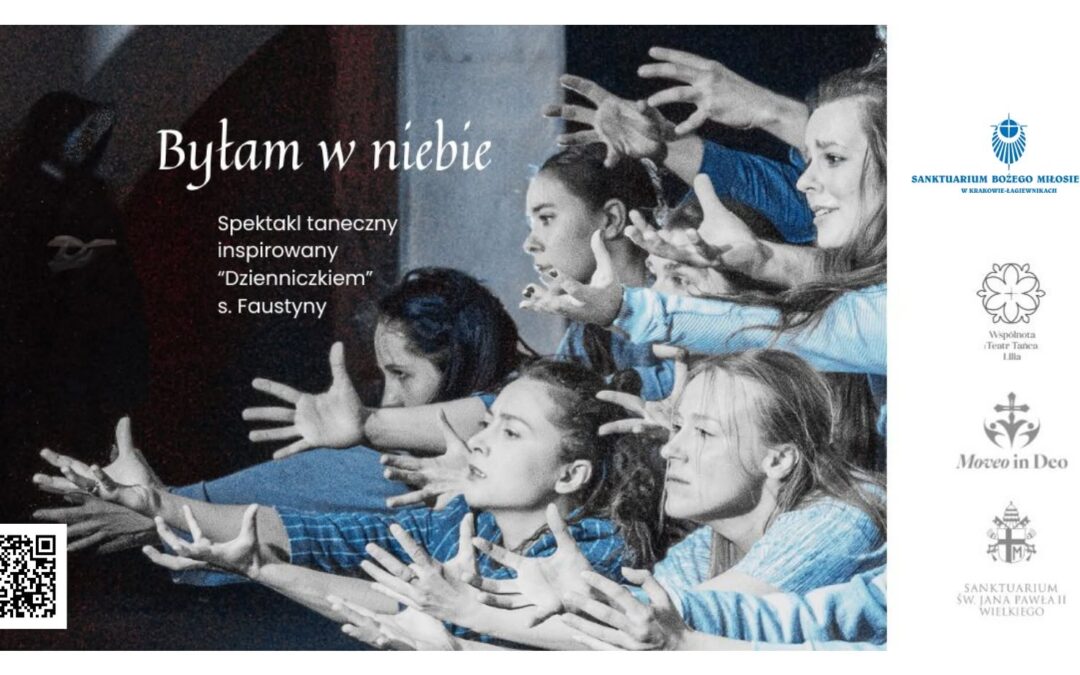 Spektakl taneczny „Byłam w Niebie” w Krakowie – Łagiewnikach!
